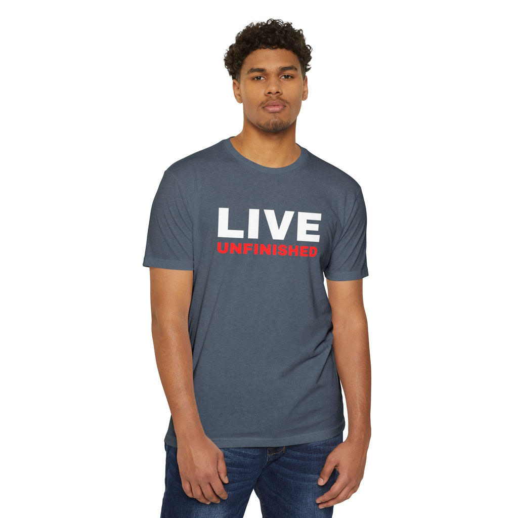 Live Unfinished T-Shirt — Minimalist Motivational Graphic Tee