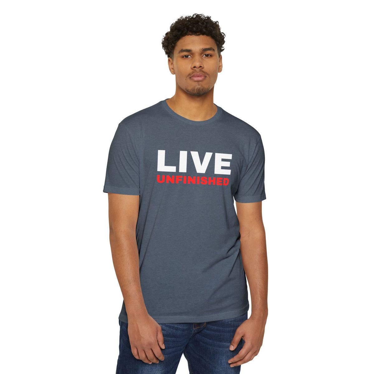 Live Unfinished T-Shirt — Minimalist Motivational Graphic Tee
