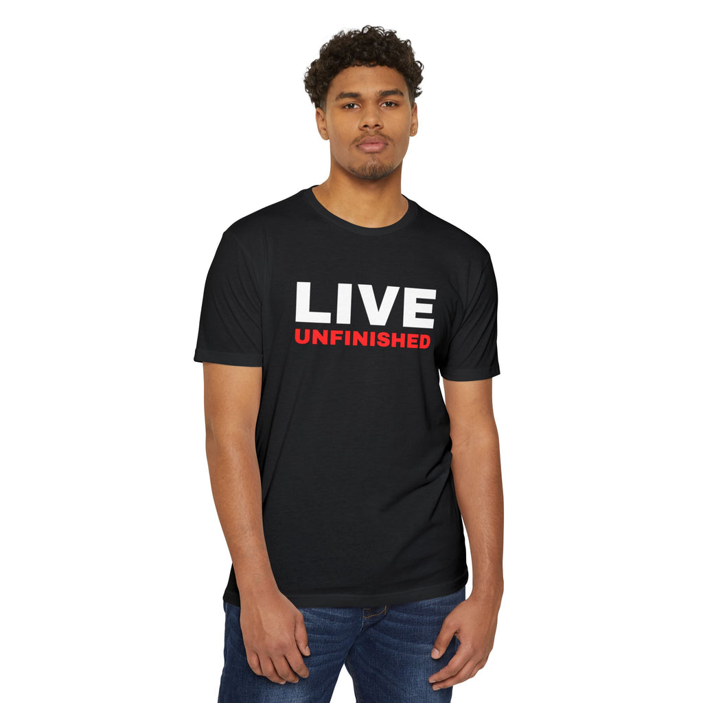 Live Unfinished T-Shirt — Minimalist Motivational Graphic Tee