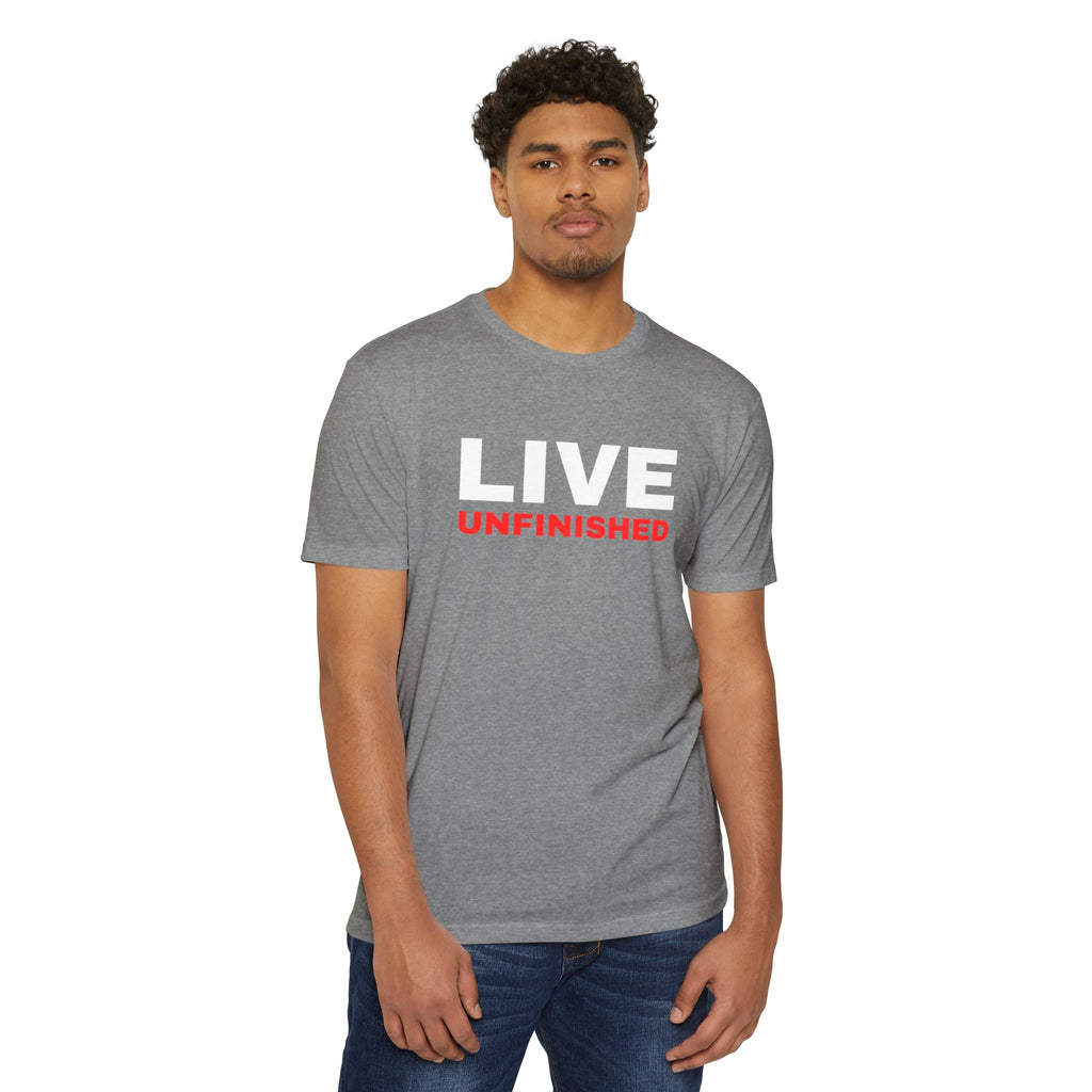 Live Unfinished T-Shirt — Minimalist Motivational Graphic Tee