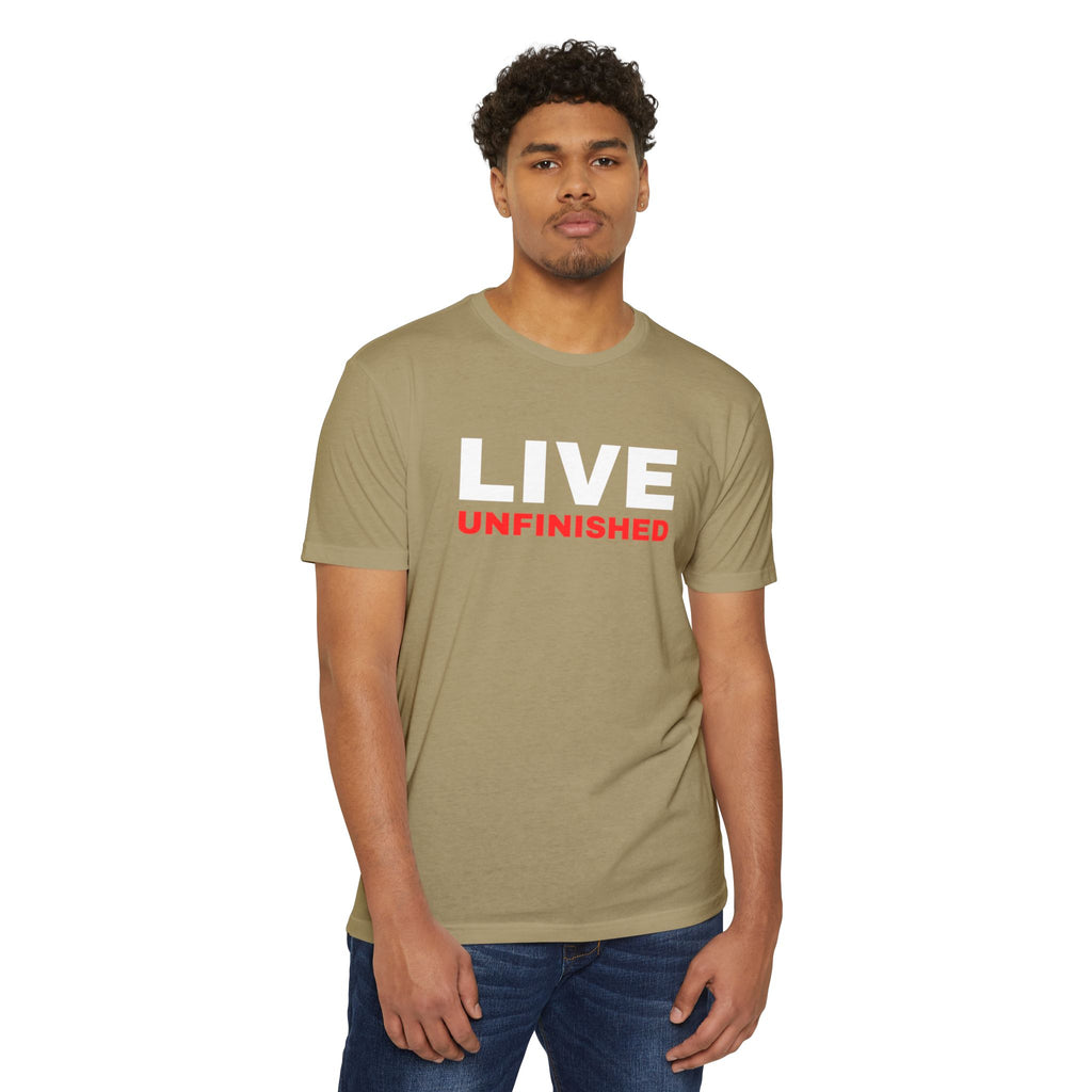Live Unfinished T-Shirt — Minimalist Motivational Graphic Tee