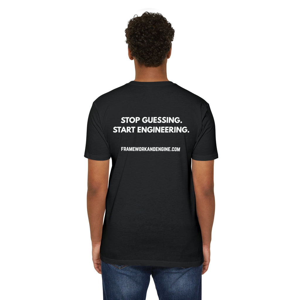 Framework & Engine Logo T-Shirt — "Stop Guessing. Start Engineering." Back Print