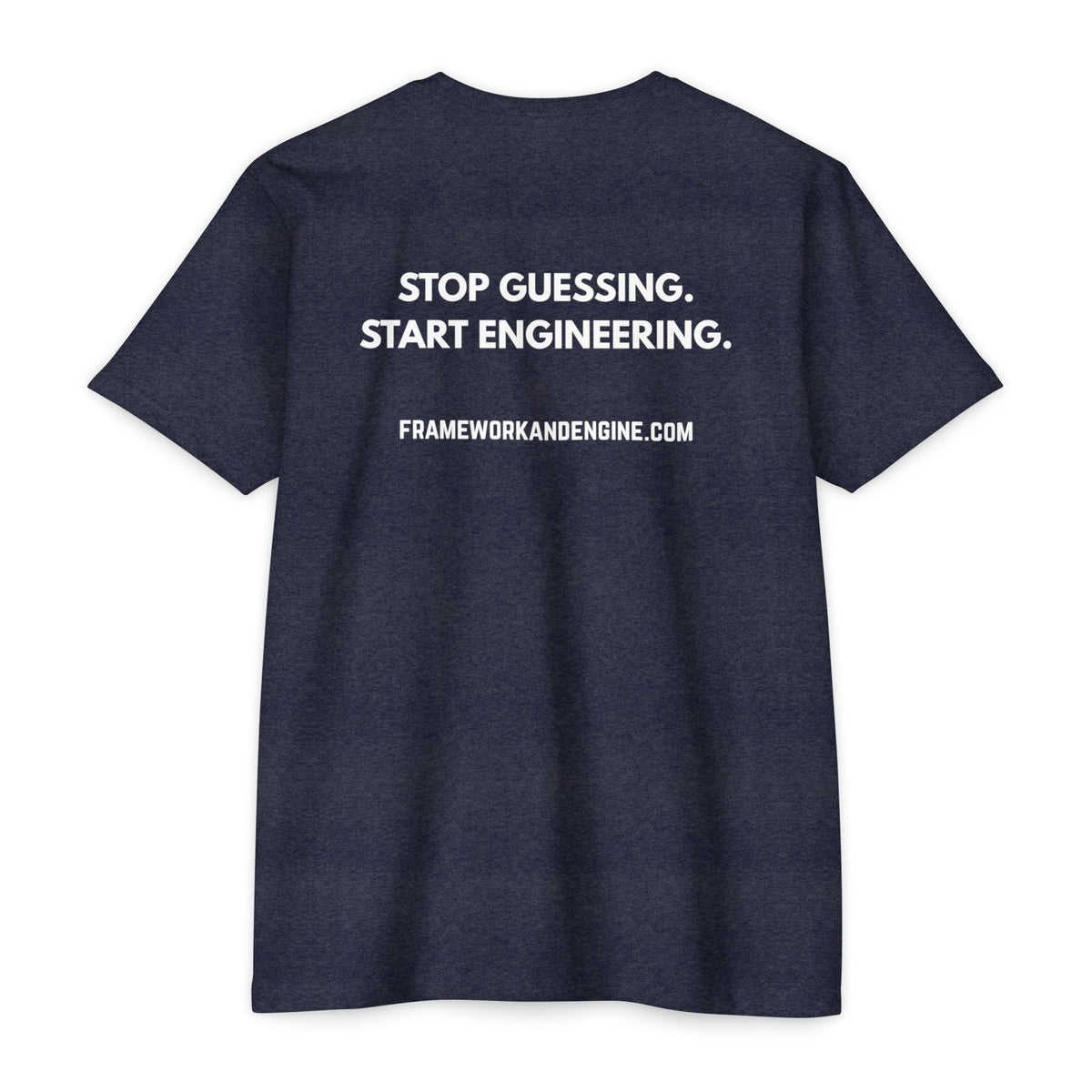 Framework & Engine Logo T-Shirt — "Stop Guessing. Start Engineering." Back Print