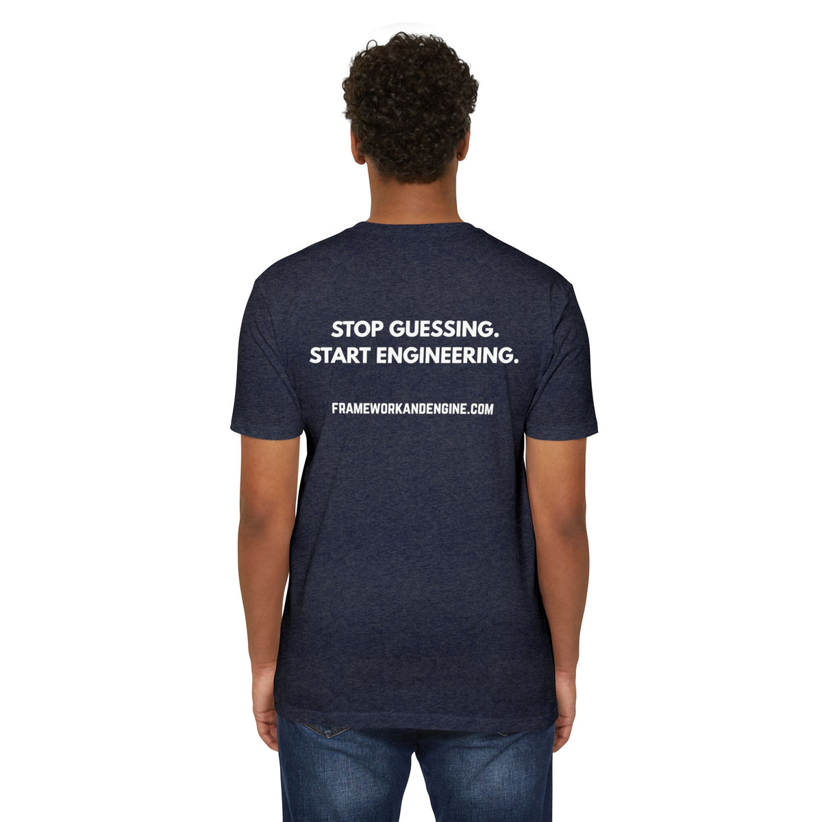 Framework & Engine Logo T-Shirt — "Stop Guessing. Start Engineering." Back Print