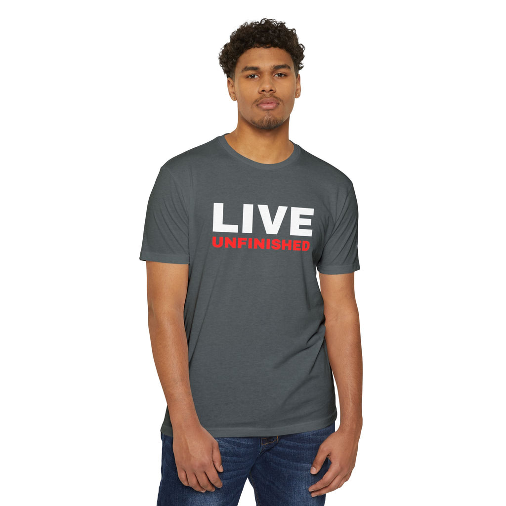 Live Unfinished T-Shirt — Minimalist Motivational Graphic Tee