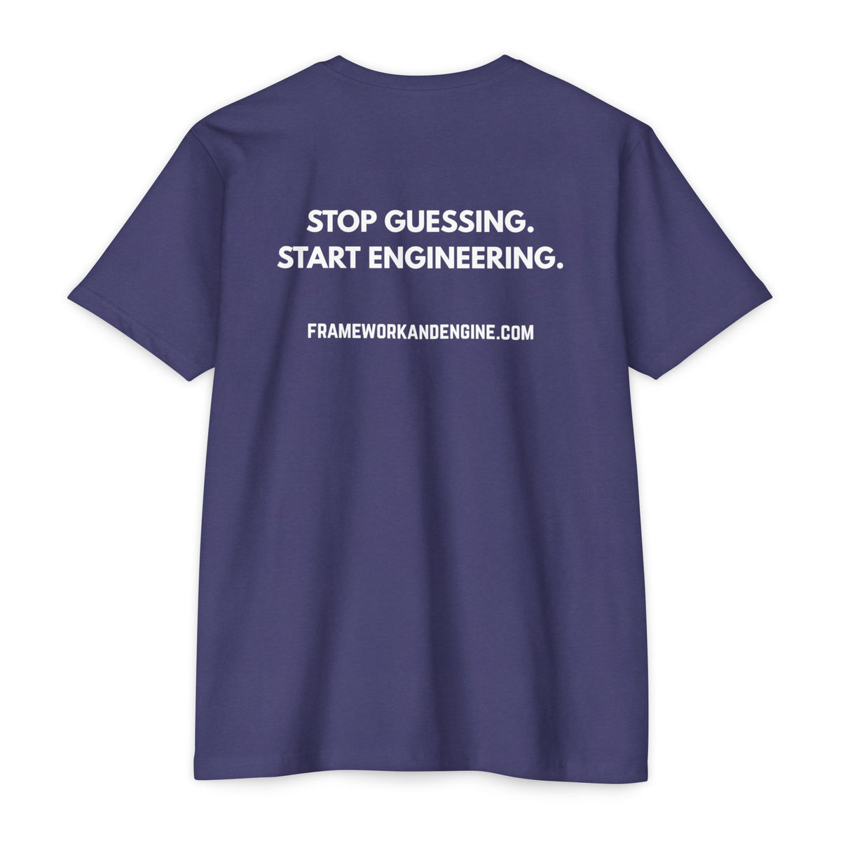 Framework & Engine Logo T-Shirt — "Stop Guessing. Start Engineering." Back Print