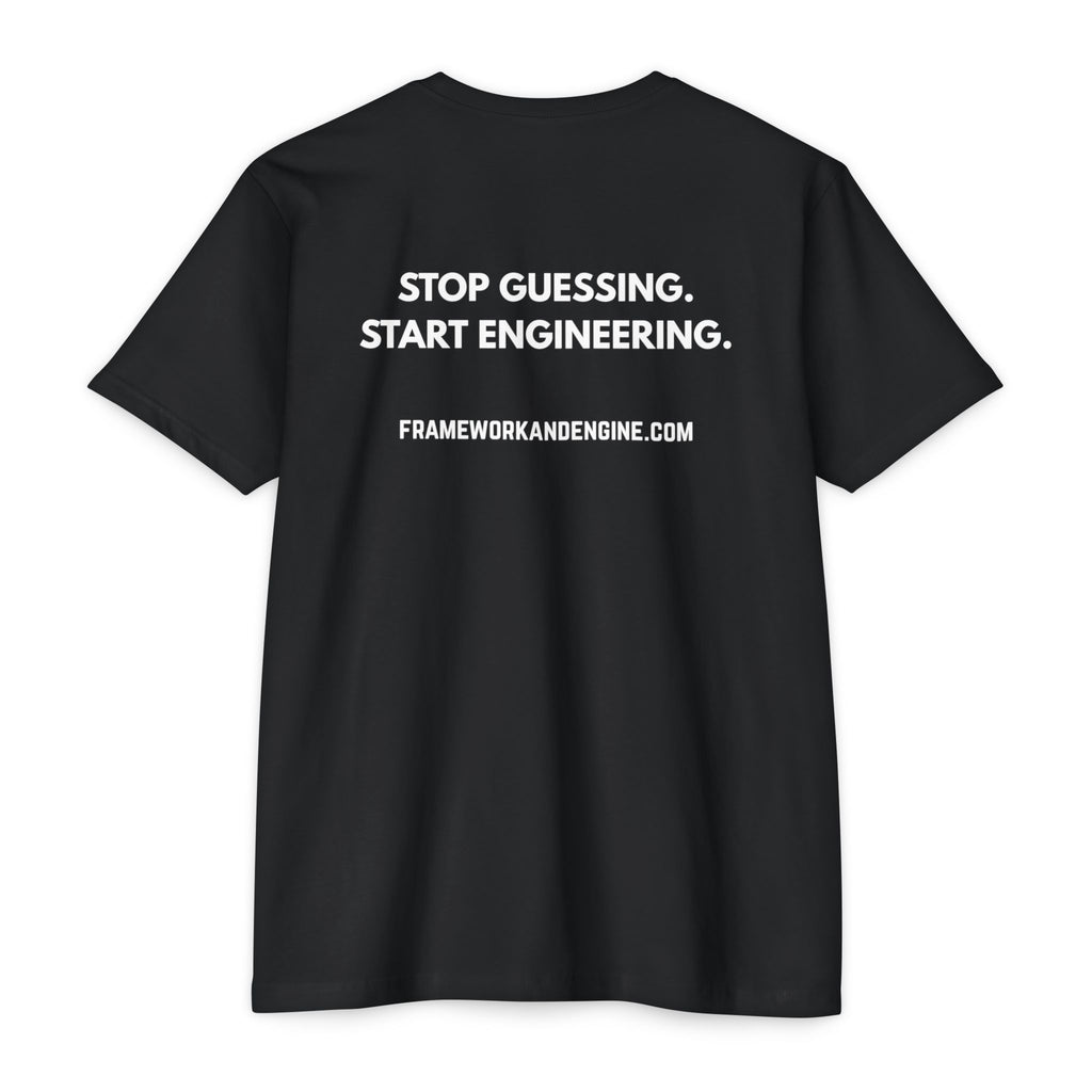 Framework & Engine Logo T-Shirt — "Stop Guessing. Start Engineering." Back Print