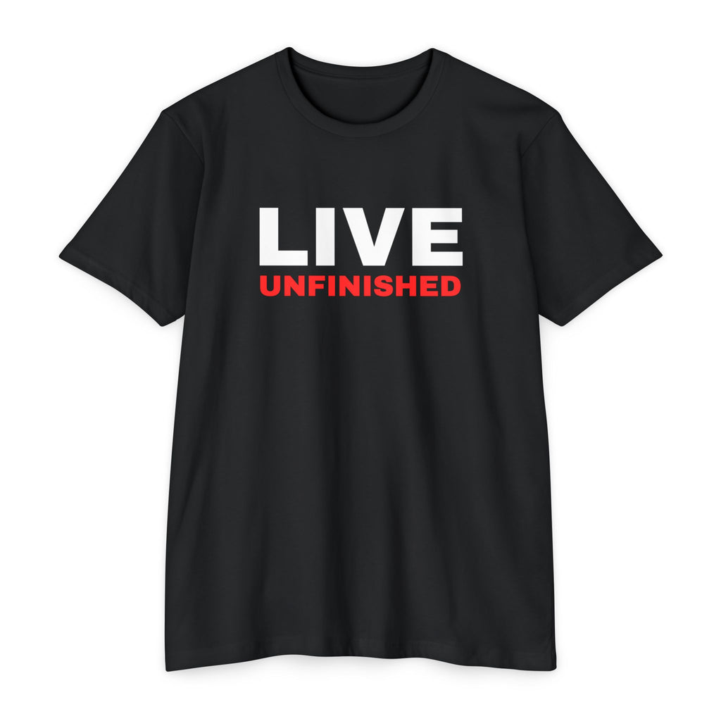 Live Unfinished T-Shirt — Minimalist Motivational Graphic Tee