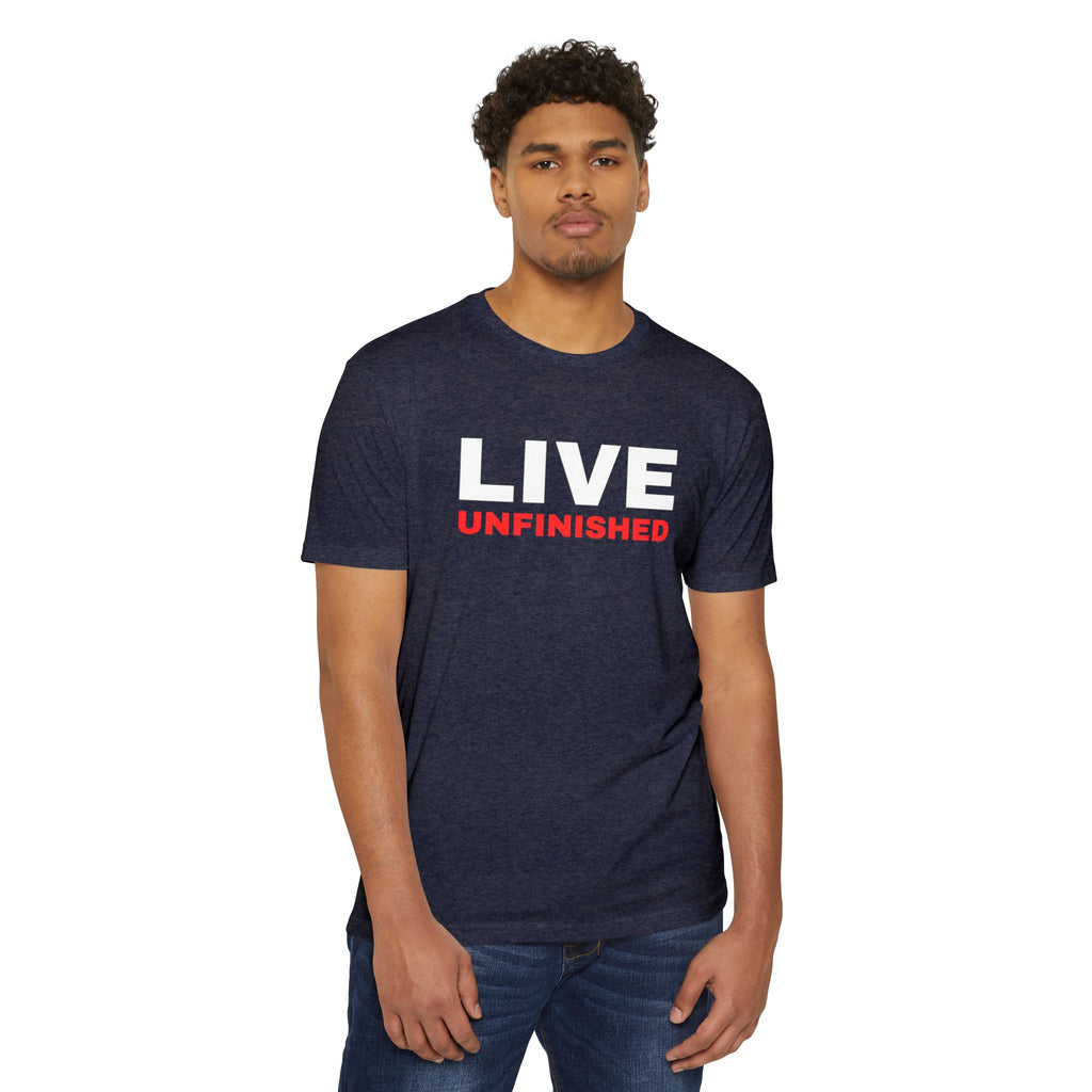 Live Unfinished T-Shirt — Minimalist Motivational Graphic Tee