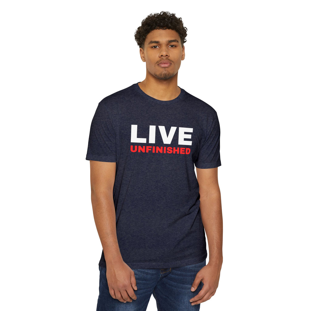 Live Unfinished T-Shirt — Minimalist Motivational Graphic Tee
